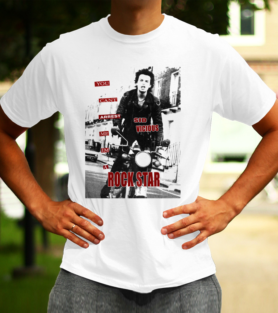 You Can't Arrest Me I'm A Rock Star Sid Vicious T-Shirt
