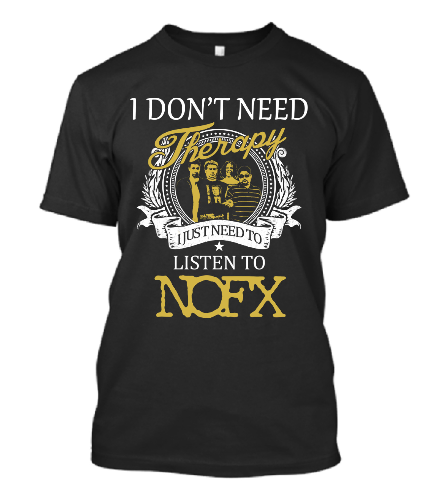 I Don't Need Therapy I Just Need To Listen To Nofx T-Shirt