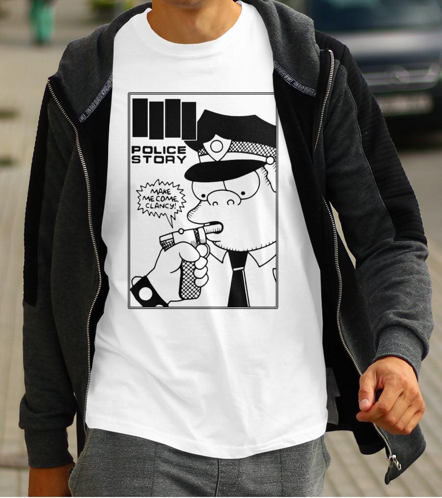 Police Story Make Me Come Clancy T-Shirt
