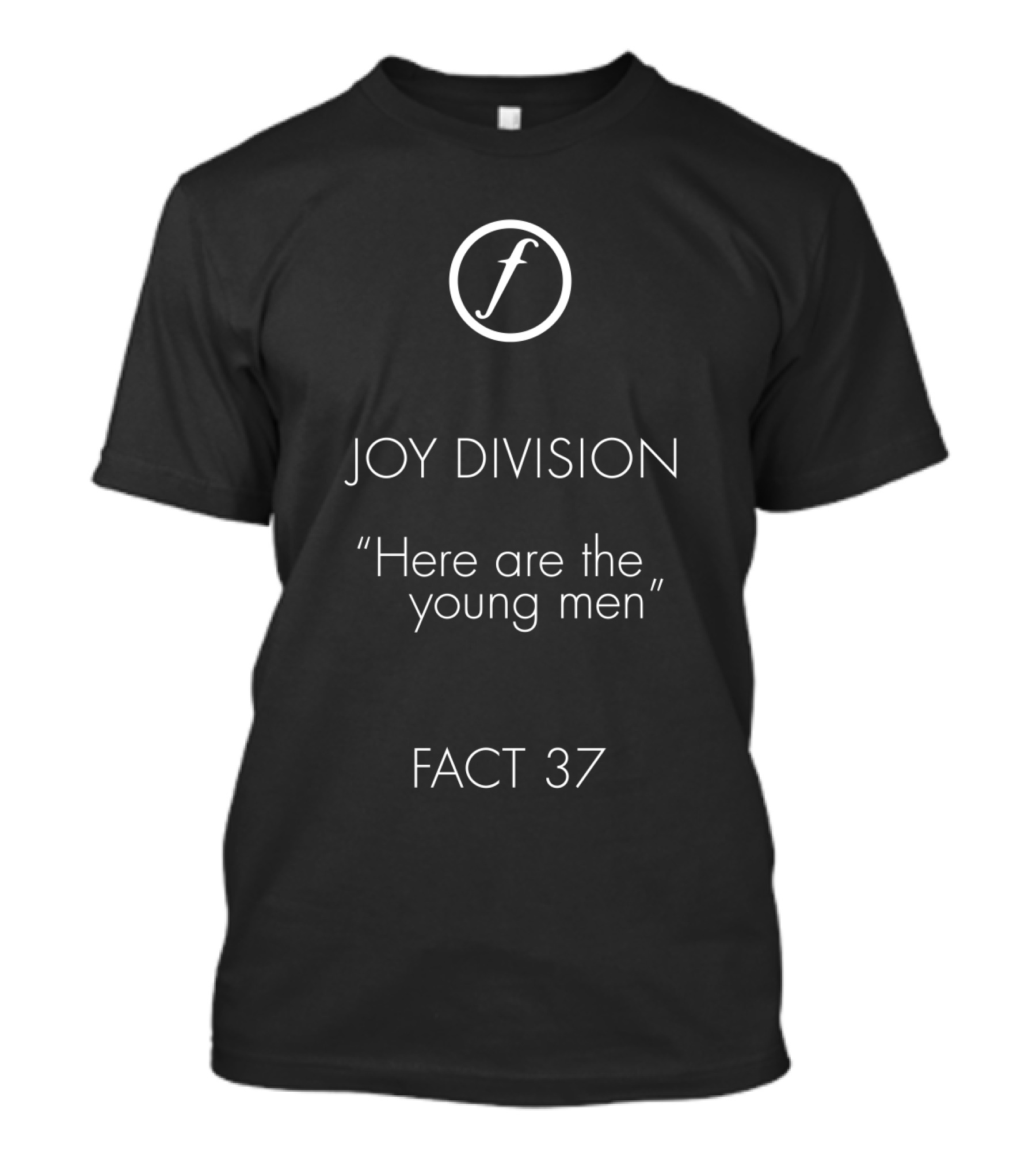 Joy Division Here Are The Young Men Fact 37 T-Shirt