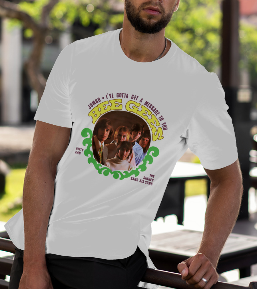 Bee Gees Jumbo I've Gotta Get A Message To You Kitty Can The Singer Sang His Song T-Shirt