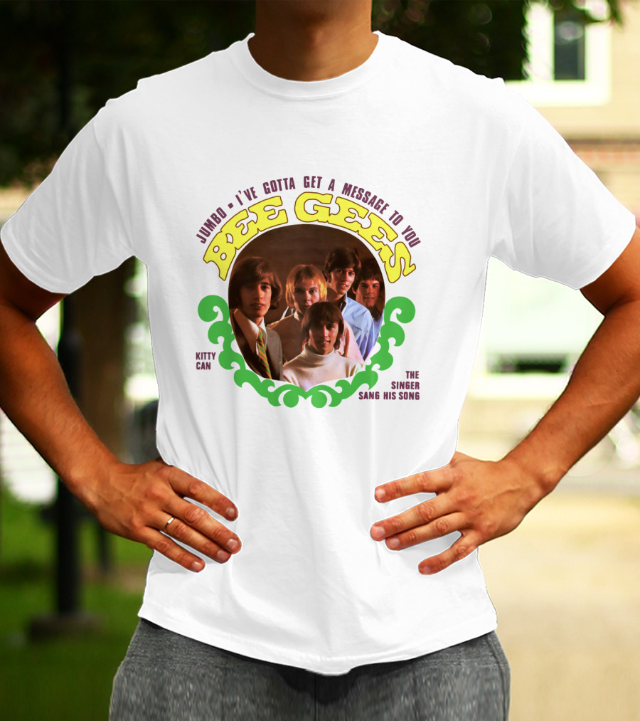 Bee Gees Jumbo I've Gotta Get A Message To You Kitty Can The Singer Sang His Song T-Shirt