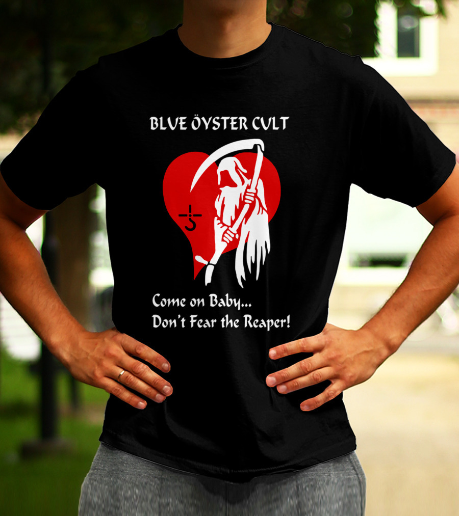Blue Öyster Cult Come On Baby Don't Fear The Reaper T-Shirt