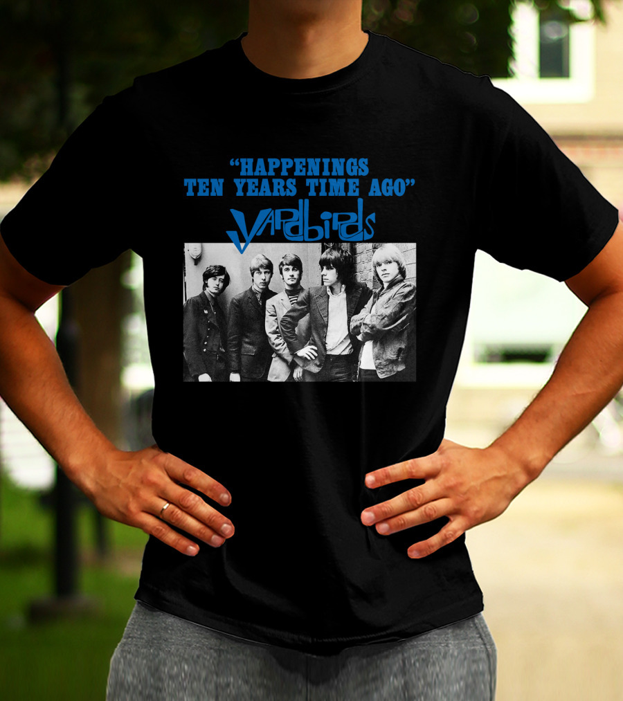 Happenings Ten Years Time Ago The Yardbirds T-Shirt