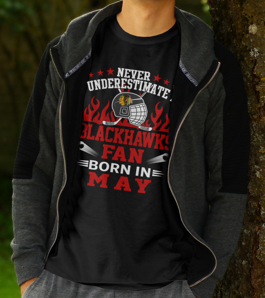 Never Underestimate A Blackhawks Fan Born In May Hockey Passion T-Shirt