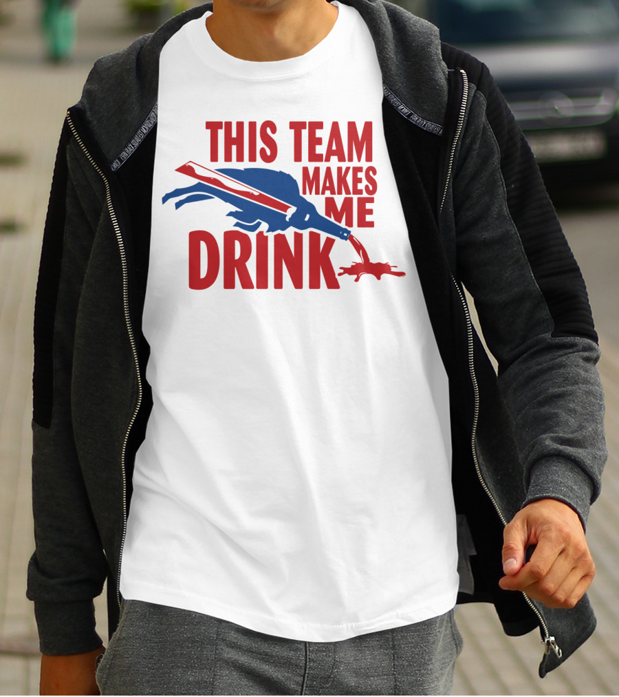 This Team Makes Me Drink Buffalo Football Fan Humor T-Shirt