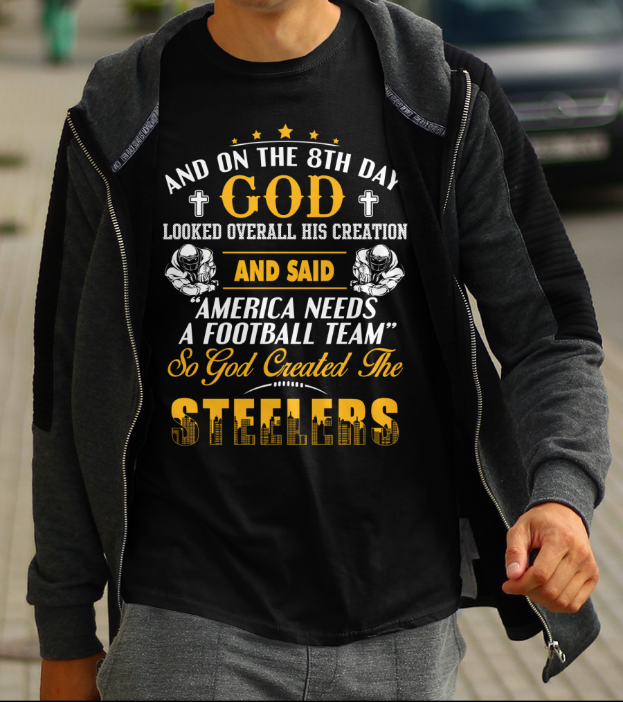 And On The 8Th Day God Created The Steelers Football Team T-Shirt