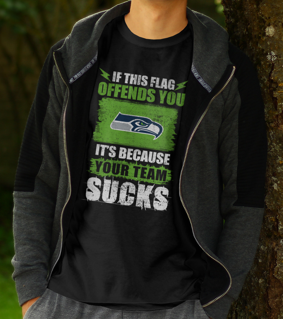 Seattle Seahawks If This Flag Offends You It's Because Your Team Sucks T-Shirt