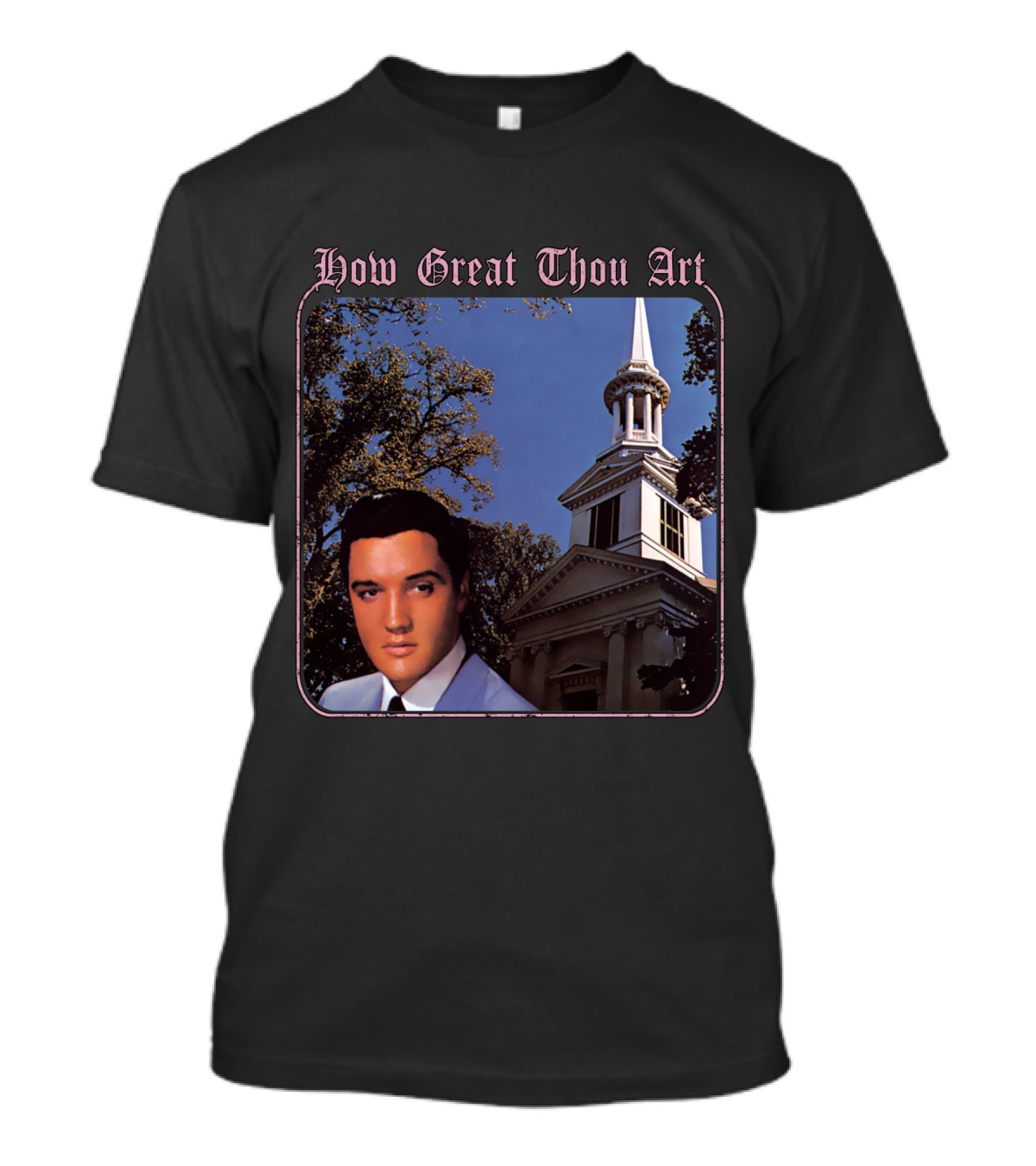 How Great Thou Art EVPL 07 Church T-Shirt