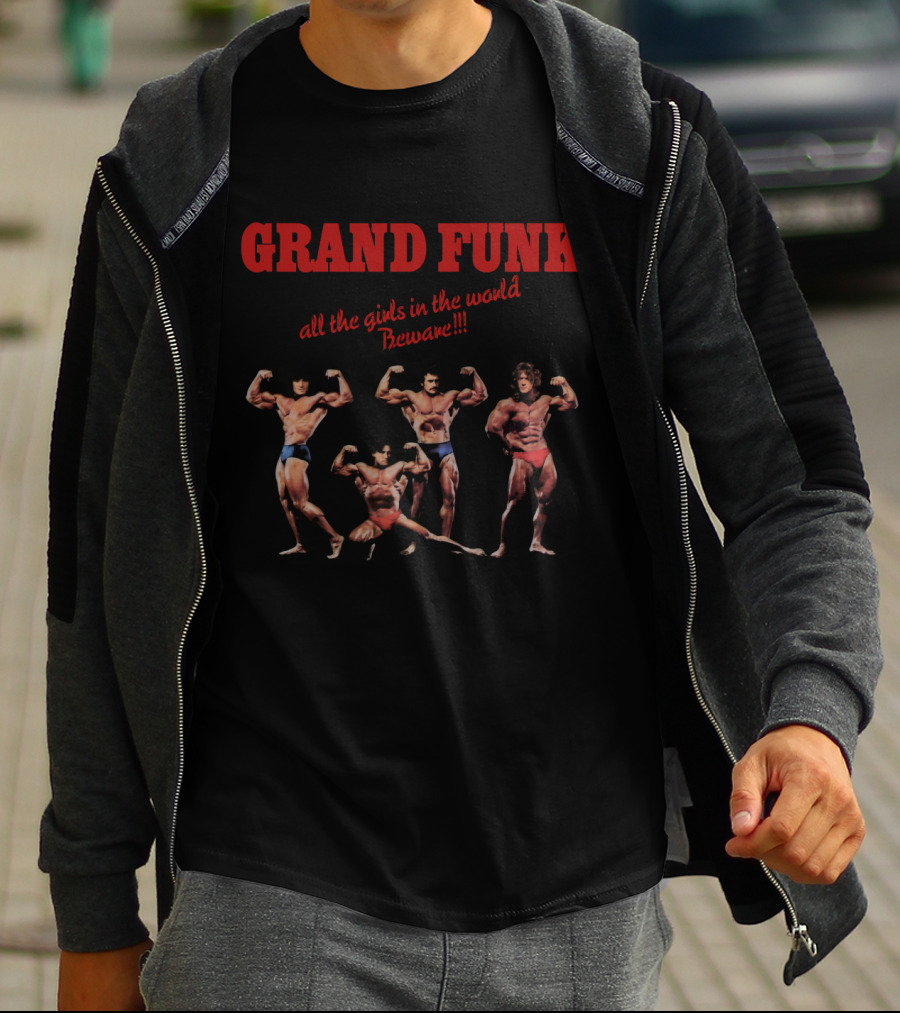 Grand Funk All The Girls In The World Beware Bodybuilders T-Shirt