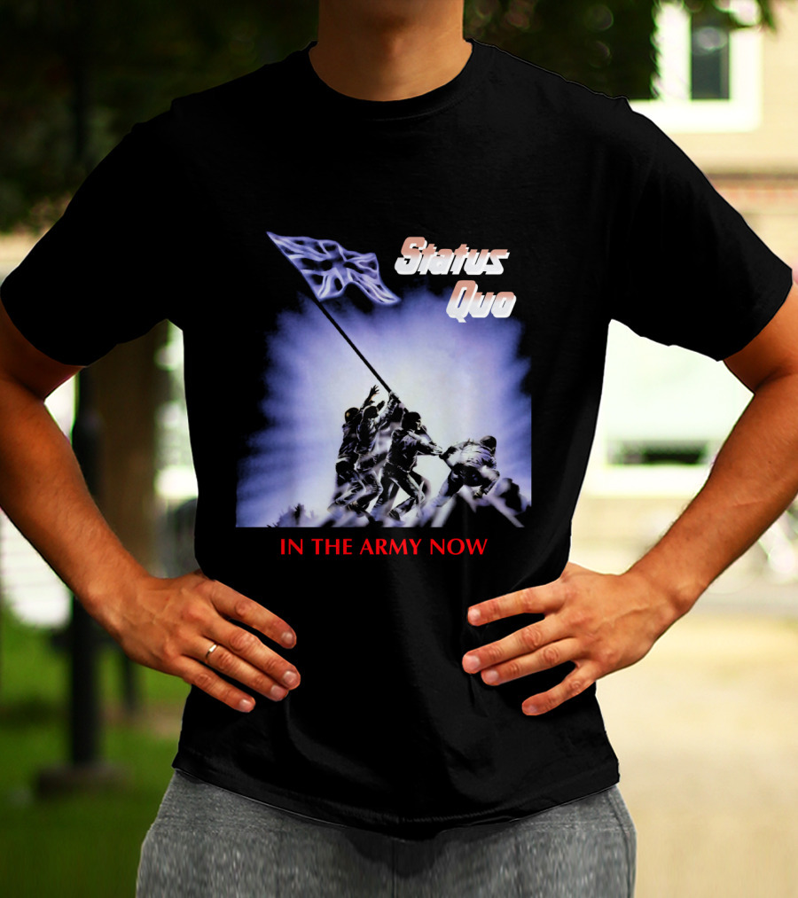 Status Quo In The Army Now Flag Raising T-Shirt