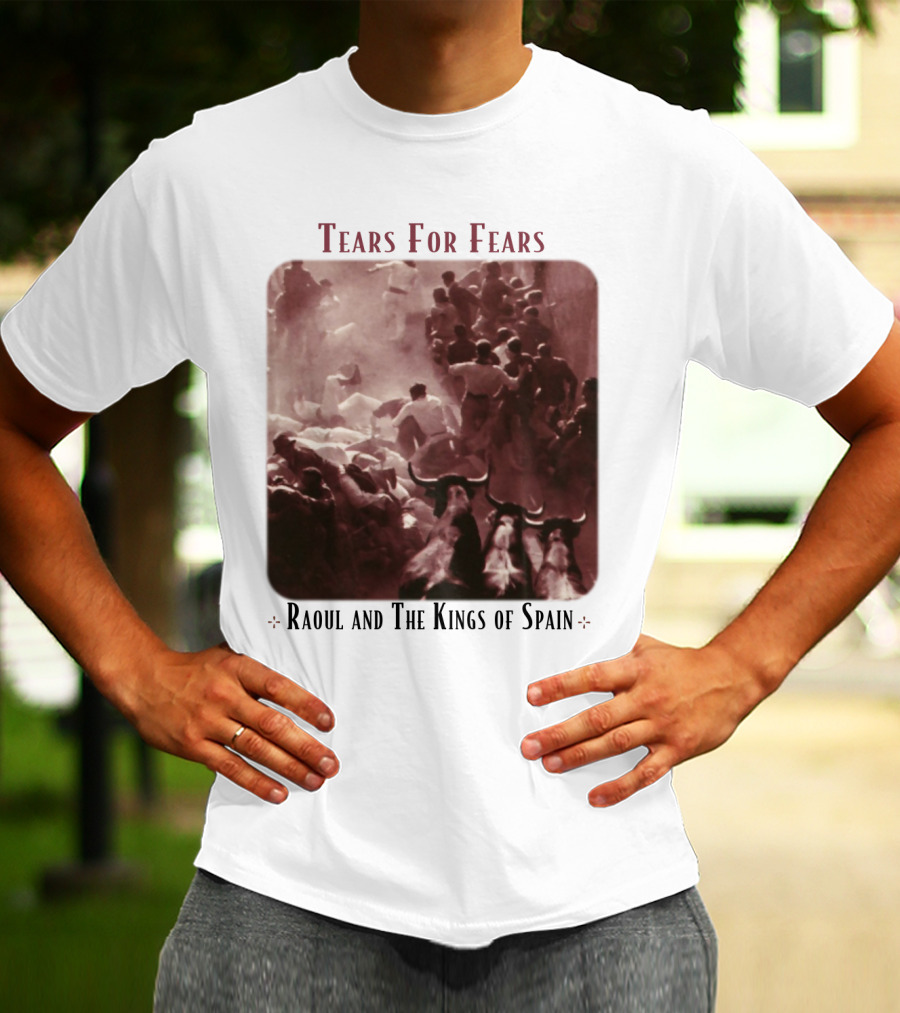 Tears For Fears Raoul And The Kings Of Spain Album Cover Bulls Running Crowd Scene T-Shirt