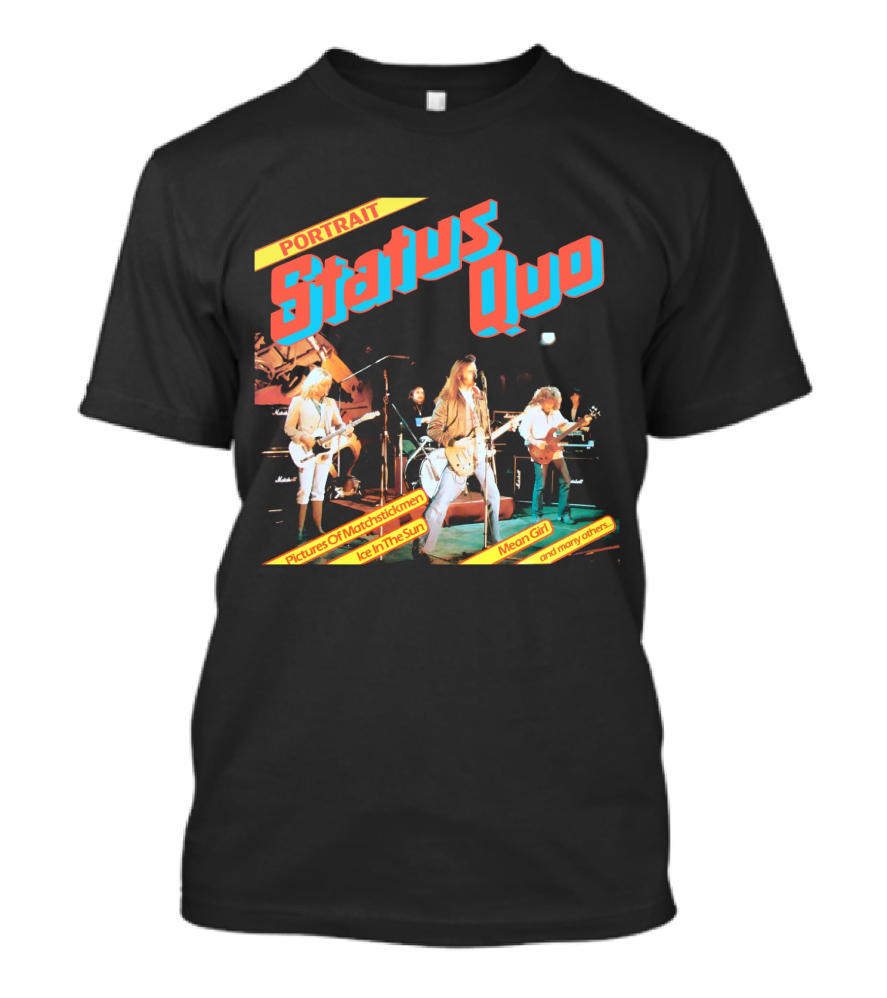 Portrait Status Quo Pictures Of Matchstick Men Ice In The Sun Mean Girl And Many Others T-Shirt