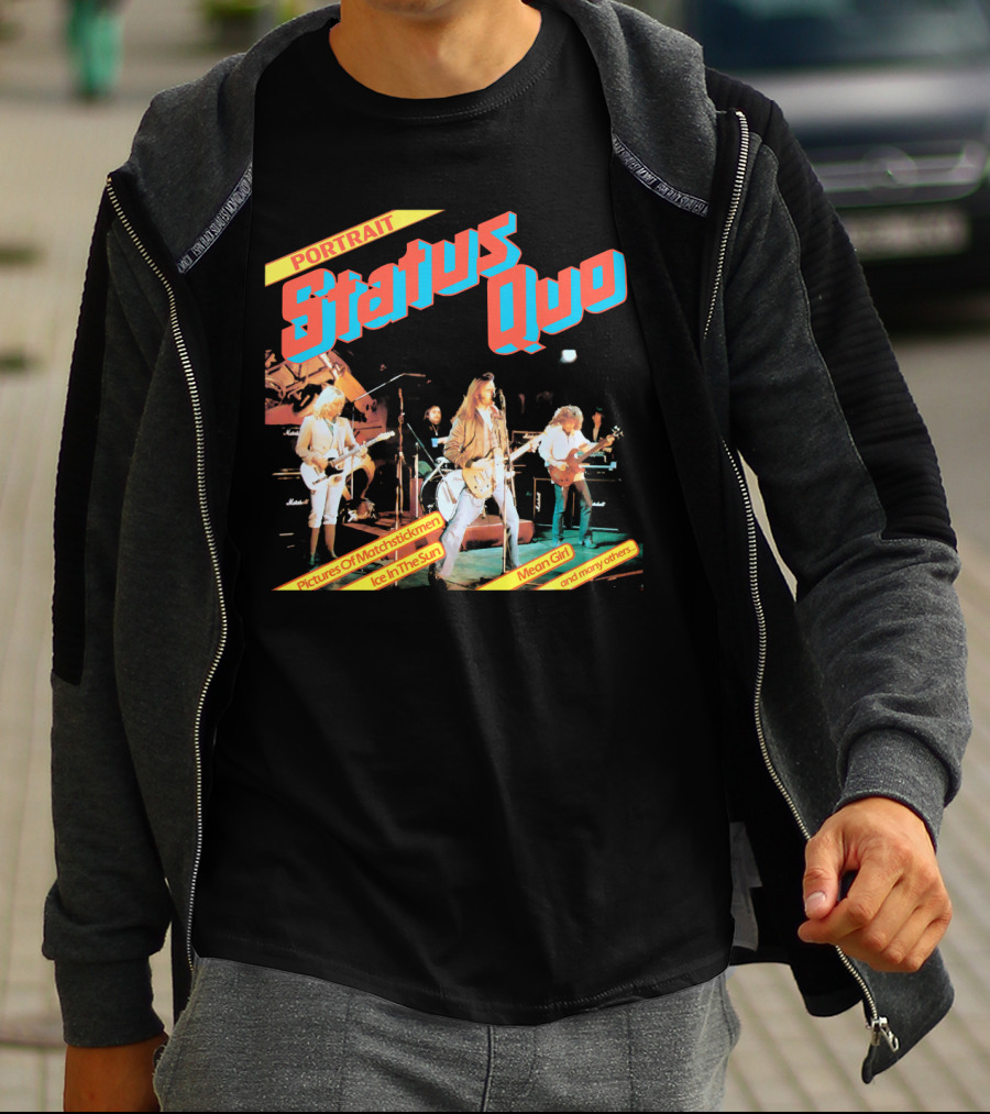 Portrait Status Quo Pictures Of Matchstick Men Ice In The Sun Mean Girl And Many Others T-Shirt