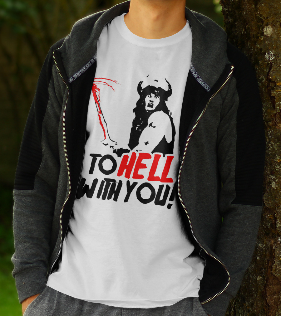 Conan Barbarian To Hell With You Viking Warrior T-Shirt