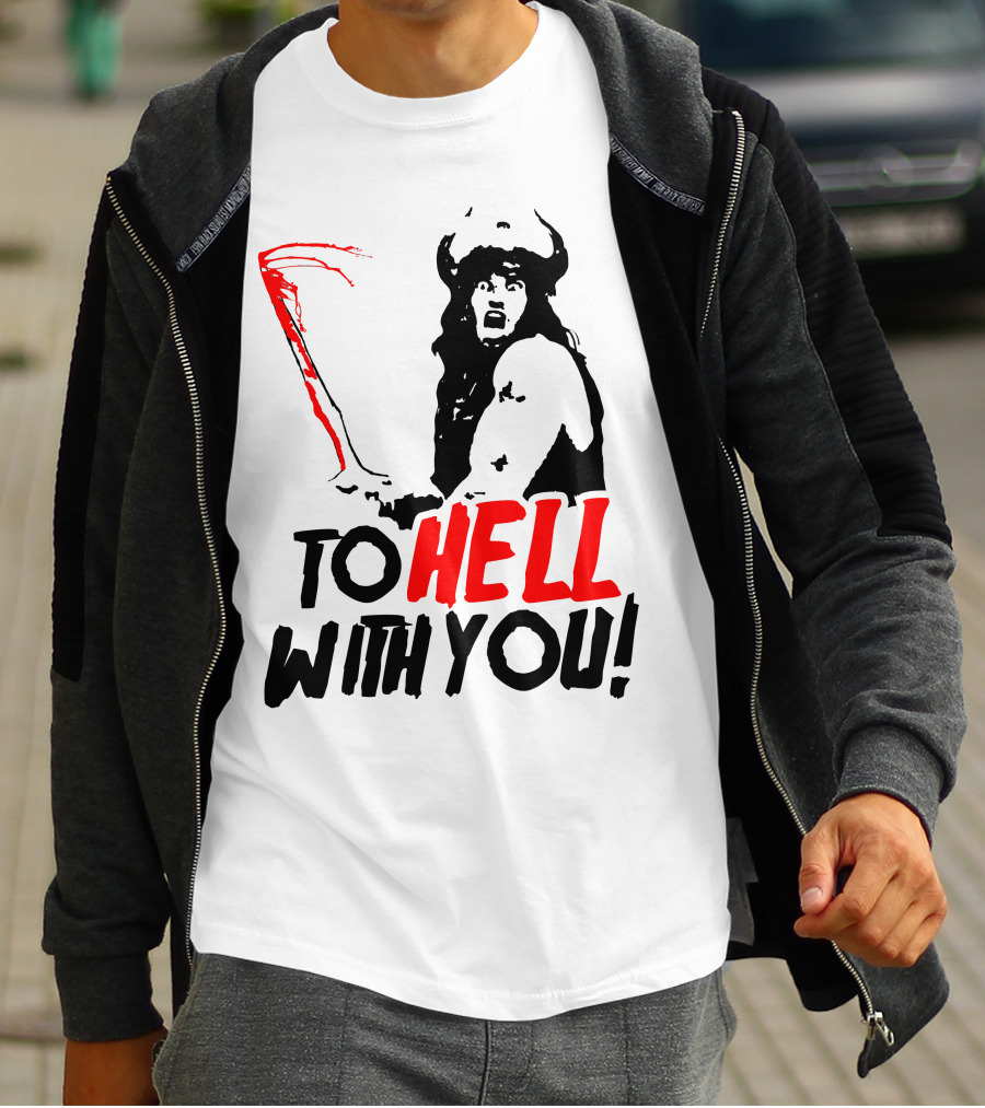 Conan Barbarian To Hell With You Viking Warrior T-Shirt