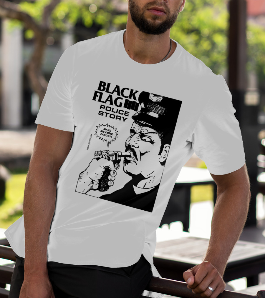 Black Flag Police Story Make Me Come T-Shirt