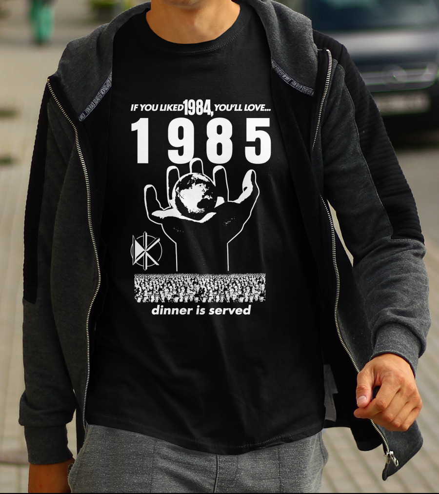 If You Liked 1984 You'll Love 1985 Dinner Is Served Dknd T-Shirt