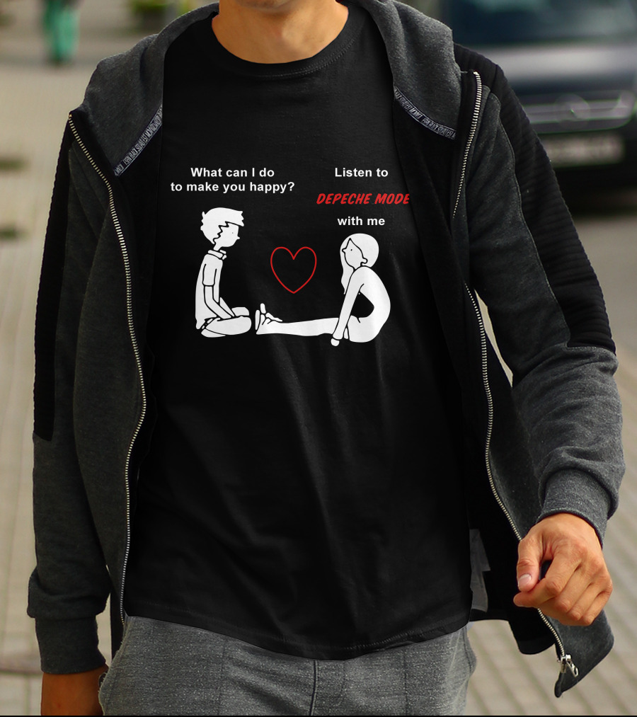 What Can I Do To Make You Happy Listen To Depeche Mode With Me T-Shirt