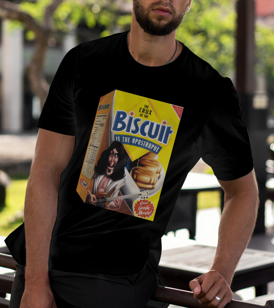 The Crux Of The Biscuit Is The Apostrophe Great Googly Moogly Frank T-Shirt