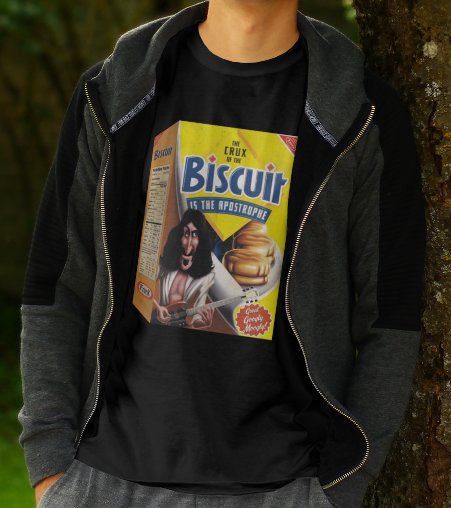 The Crux Of The Biscuit Is The Apostrophe Great Googly Moogly Frank T-Shirt