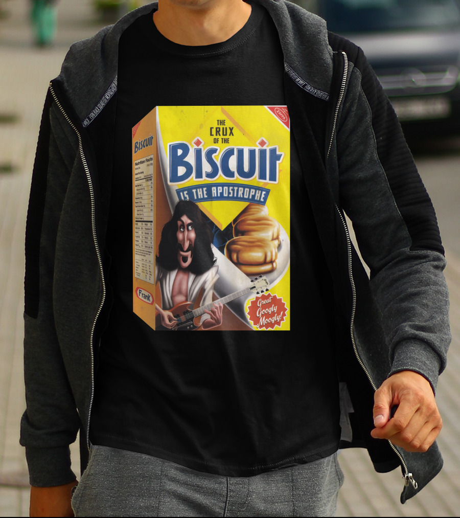 The Crux Of The Biscuit Is The Apostrophe Great Googly Moogly Frank T-Shirt