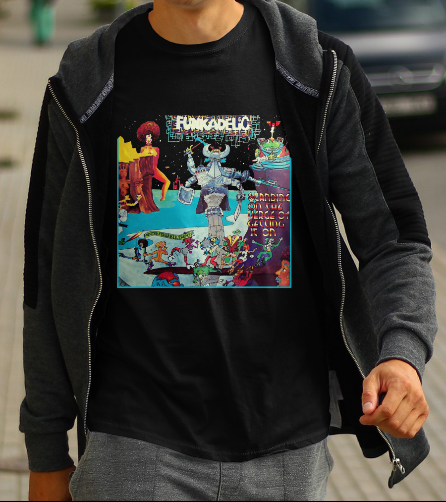 Funkadelic Standing On The Verge Of Getting It On T-Shirt