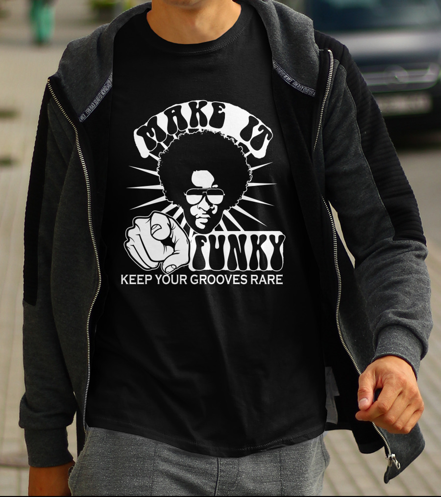 Make It Funky Keep Your Grooves Rare T-Shirt