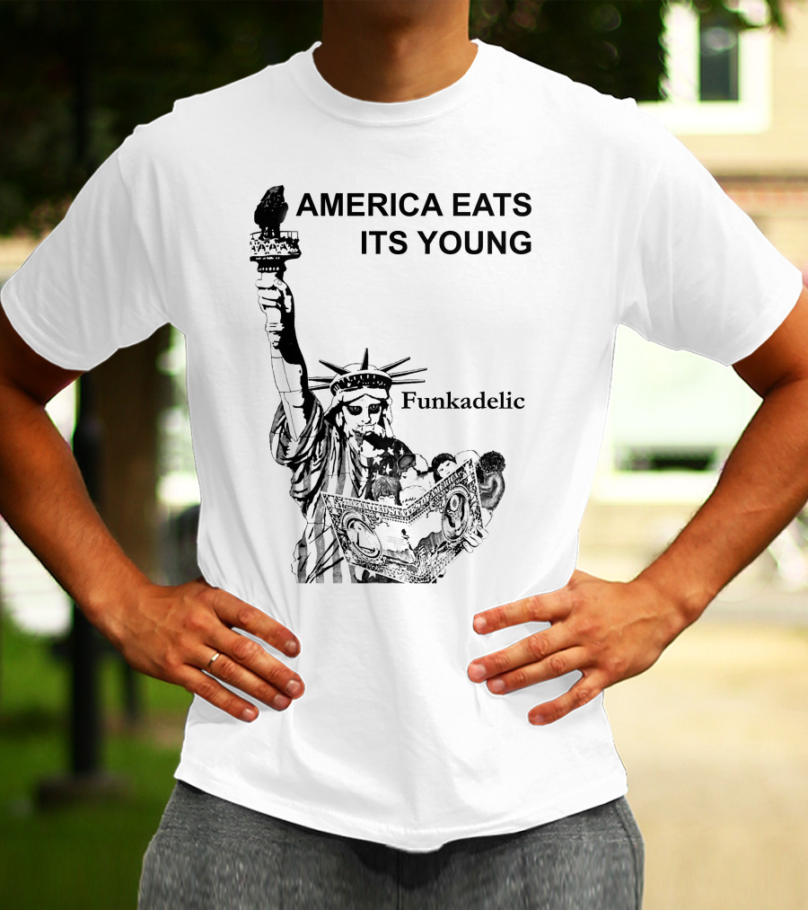 America Eats Its Young Funkadelic Statue Of Liberty Protest T-Shirt