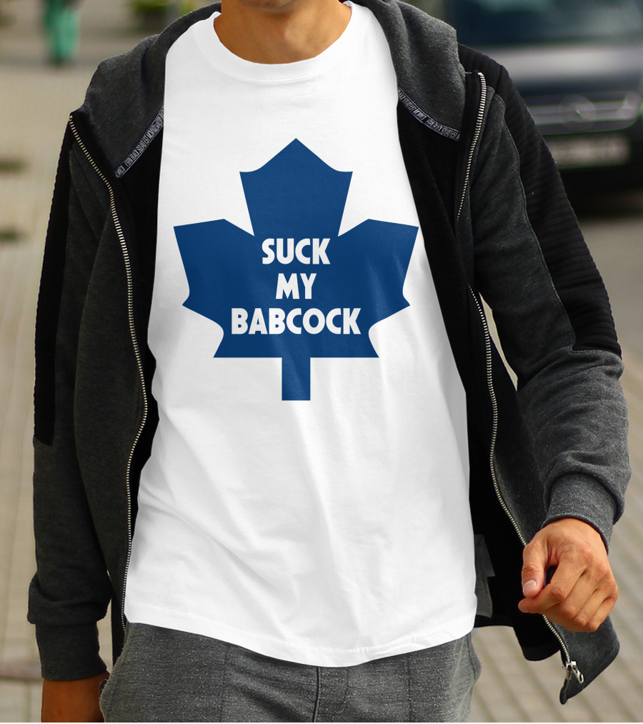 Toronto Maple Leafs Suck My Babcock T-Shirt