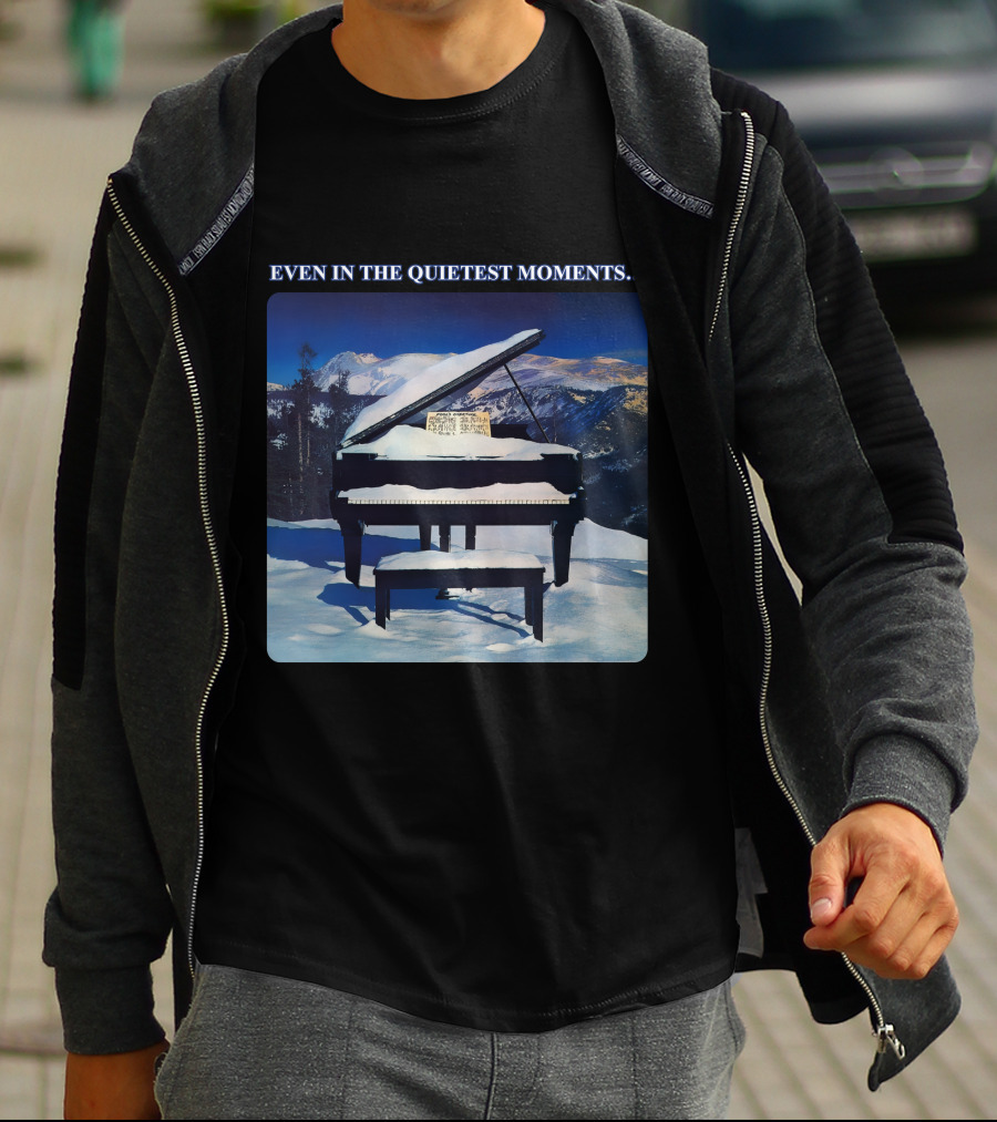 Even In The Quietest Moments Snow-Covered Mountain Piano Scene T-Shirt