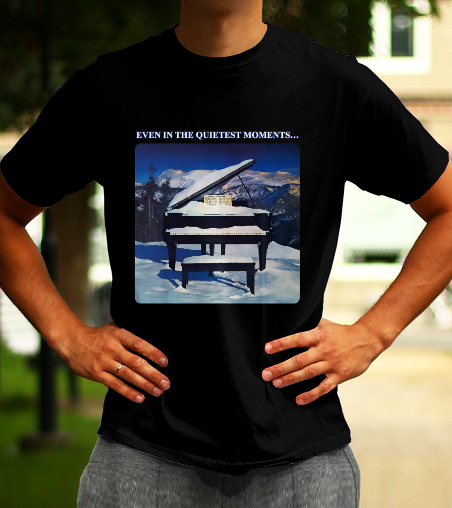 Even In The Quietest Moments Snow-Covered Mountain Piano Scene T-Shirt
