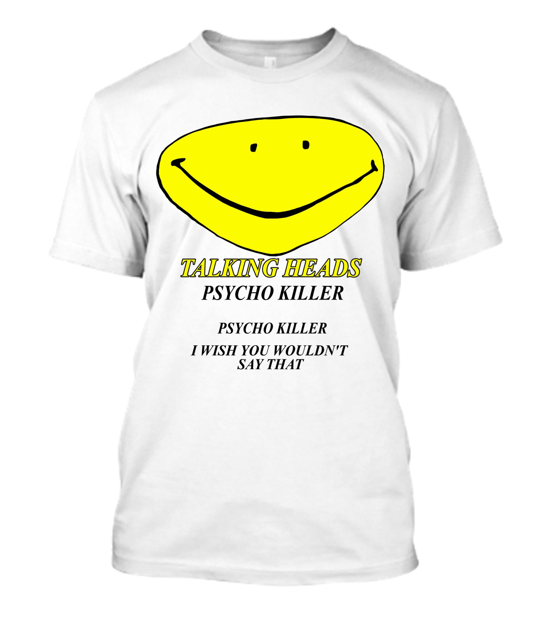 Talking Heads Psycho Killer I Wish You Wouldn't Say That T-Shirt
