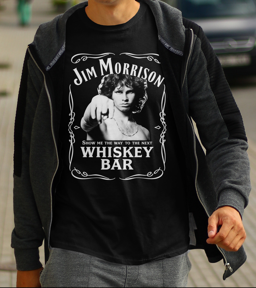 Jim Morrison Show Me The Way To The Next Whiskey Bar T-Shirt