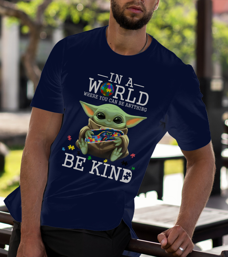 IN A World Where You Can Be Anything Be Kind Baby Yoda Autism Seahawks T-Shirt