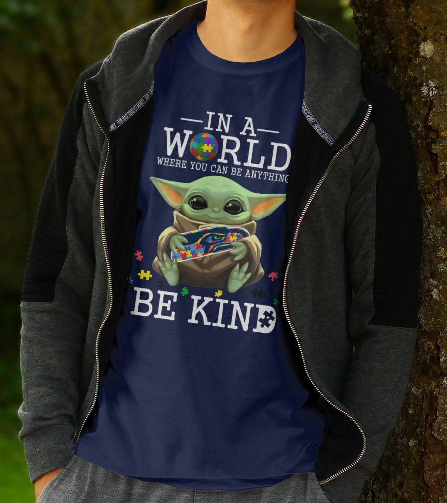 IN A World Where You Can Be Anything Be Kind Baby Yoda Autism Seahawks T-Shirt