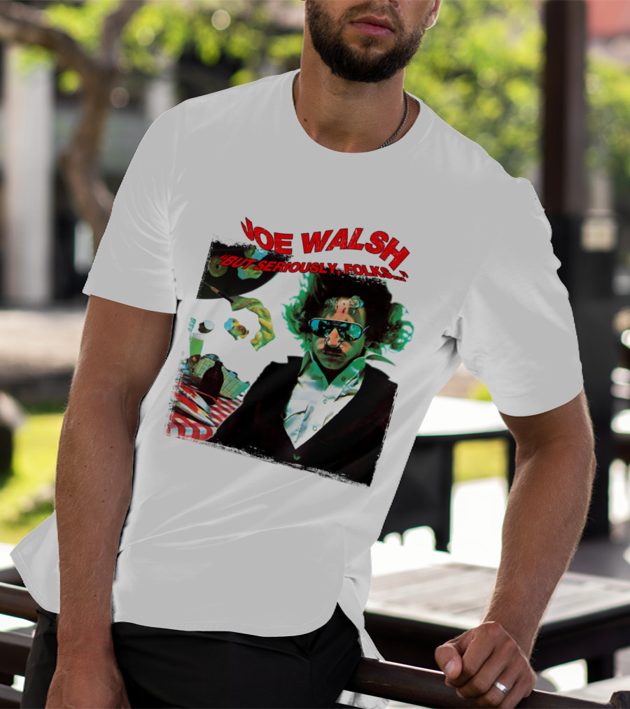 Joe Walsh But Seriously Folks T-Shirt