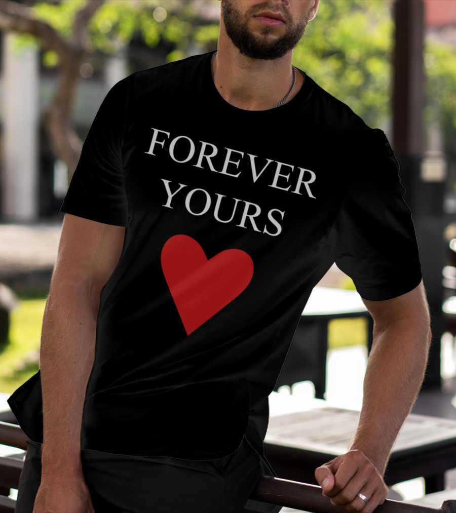 FOREVER YOURS HEART T-Shirt