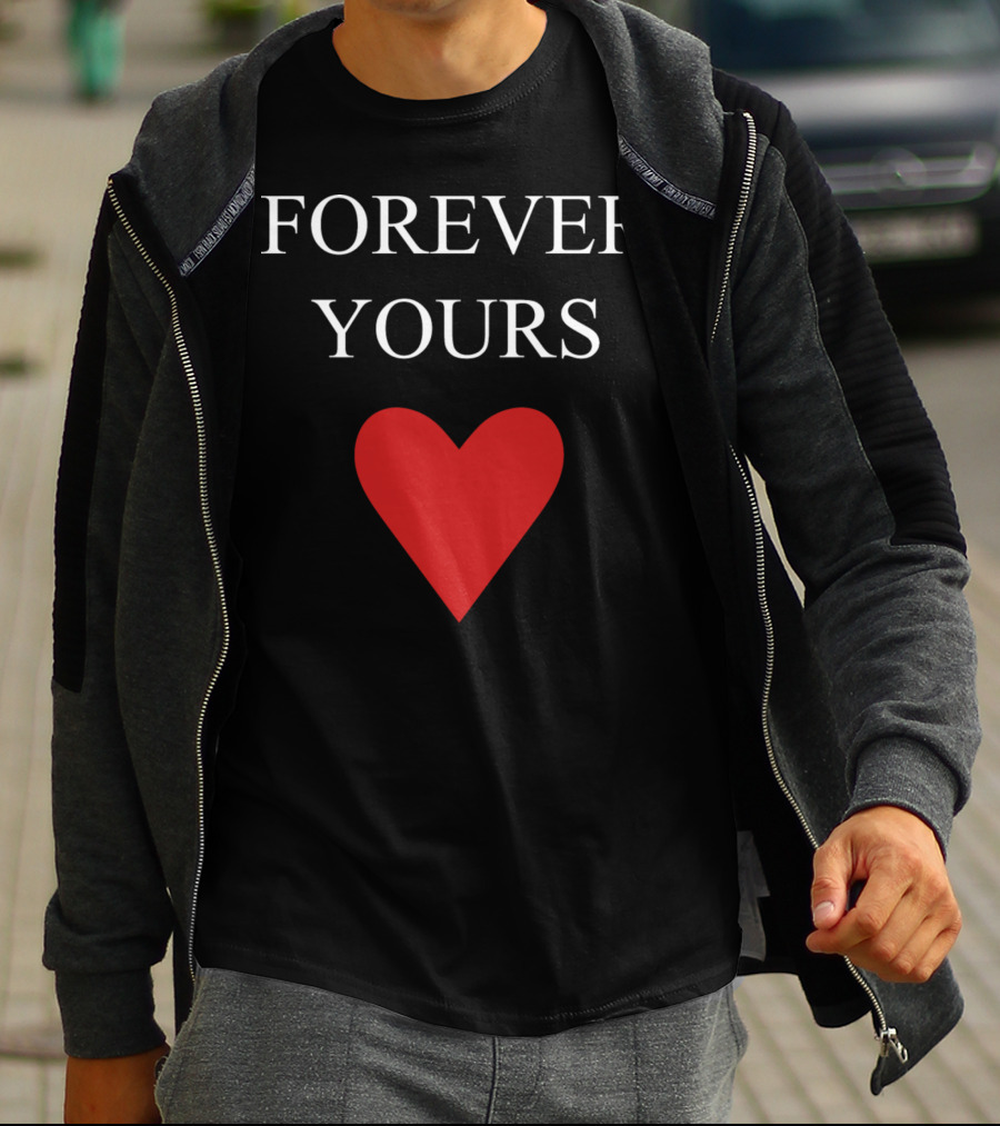 FOREVER YOURS HEART T-Shirt