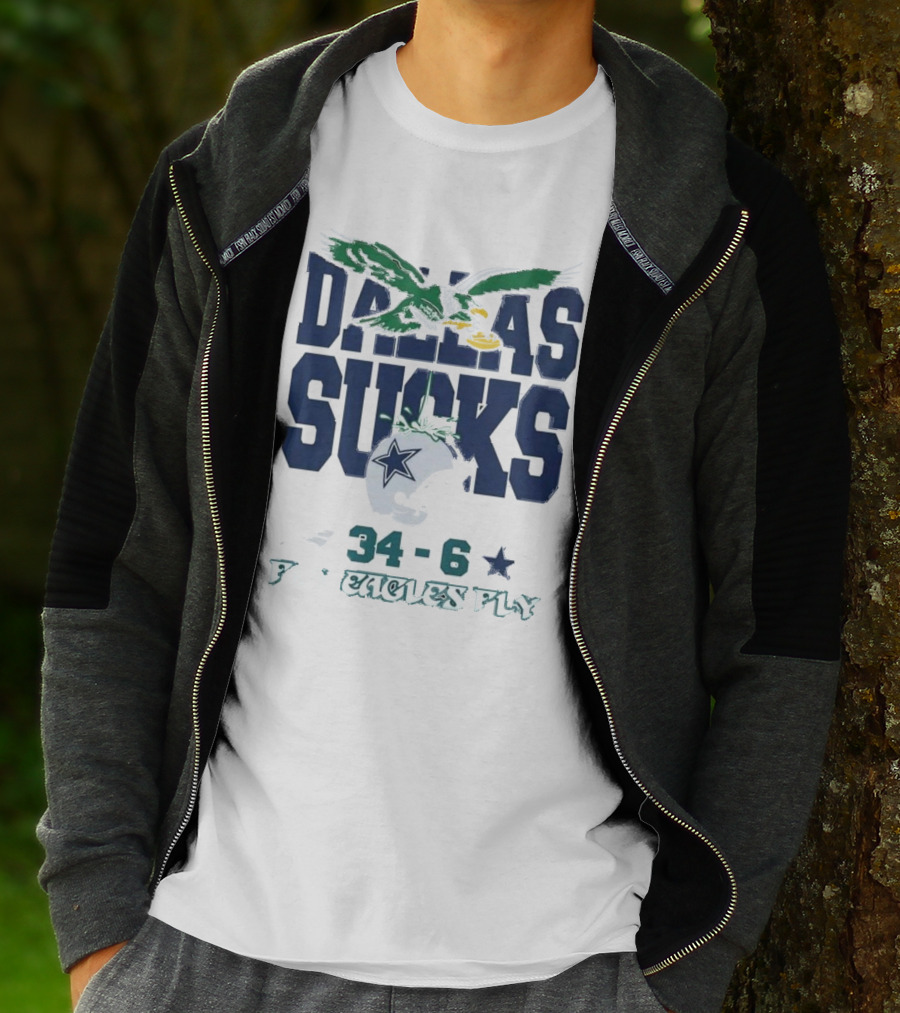 Dallas Sucks Philadelphia Eagles X Dallas Cowboys 34-6 Fly Eagles Fly T-Shirt