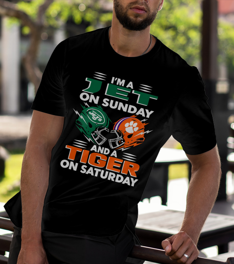 I'm A Jet On Sunday And A Tiger On Saturday New York Jets Football Clemson Tigers T-Shirt