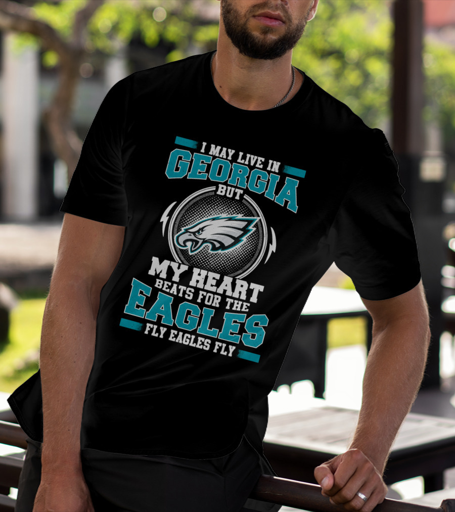 I May Live In Georgia But My Heart Beats For The Eagles Fly Eagles Fly T-Shirt