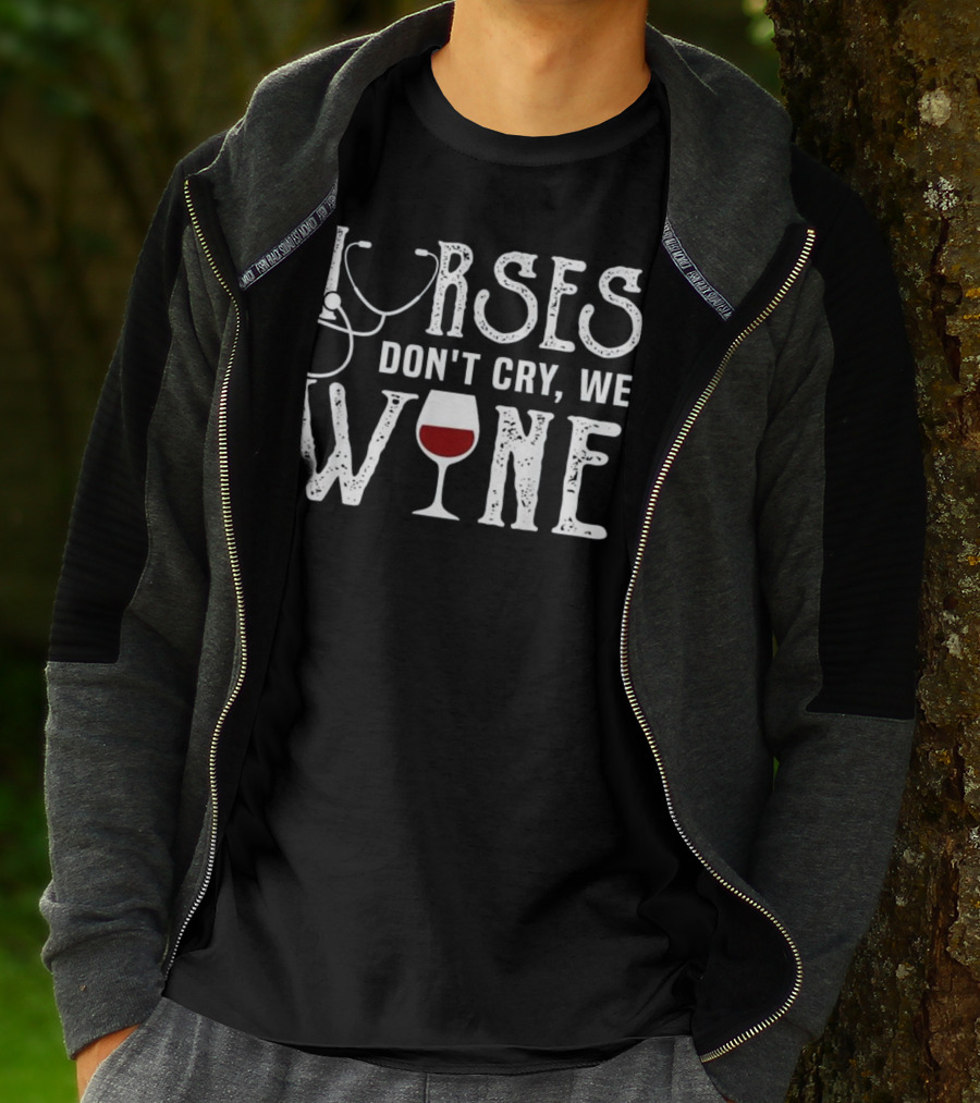Nurses Don't Cry We Wine RN Medical Stethoscope Humor T-Shirt