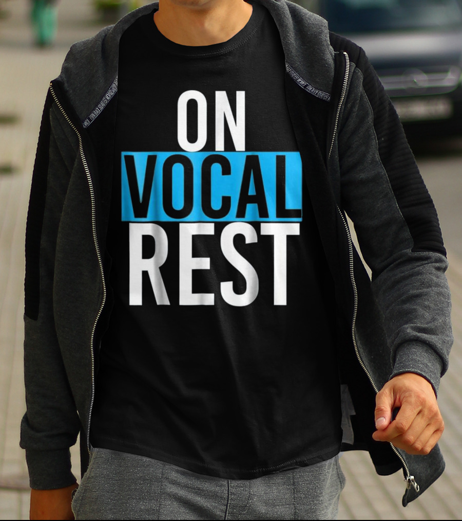On Vocal Rest Funny Singer Musician Humor T-Shirt