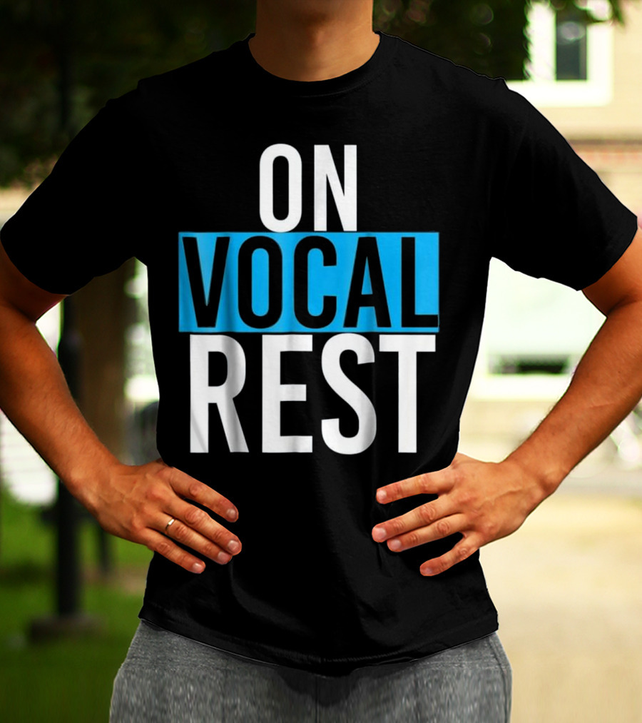 On Vocal Rest Funny Singer Musician Humor T-Shirt