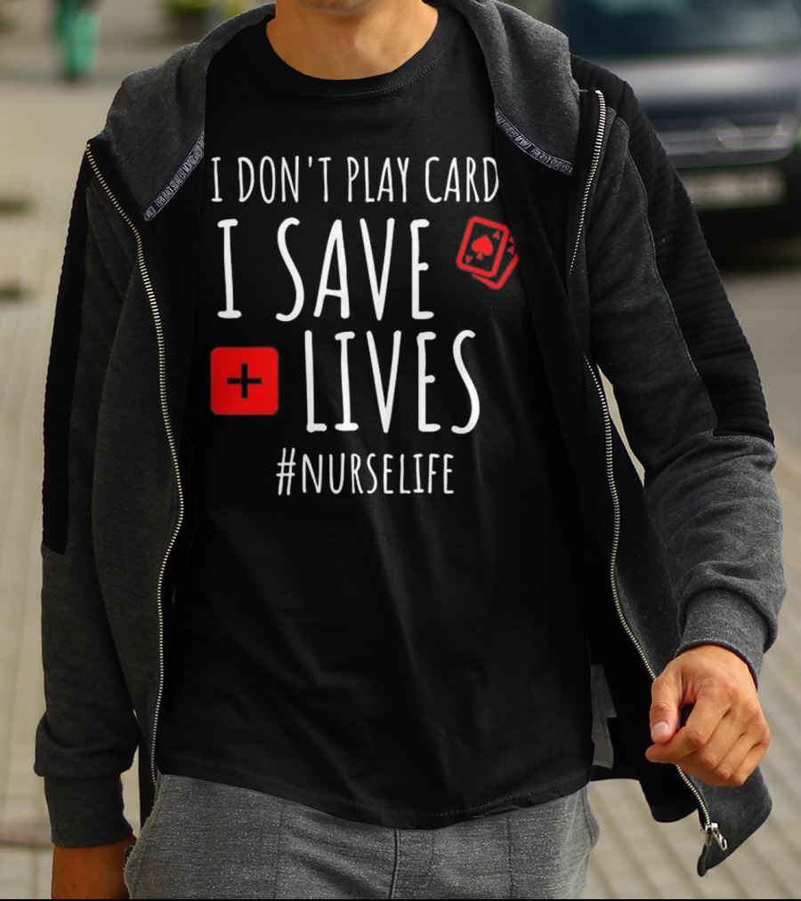 I Don't Play Cards I Save Lives Nurse Life Playing Cards Icon Red Cross T-Shirt