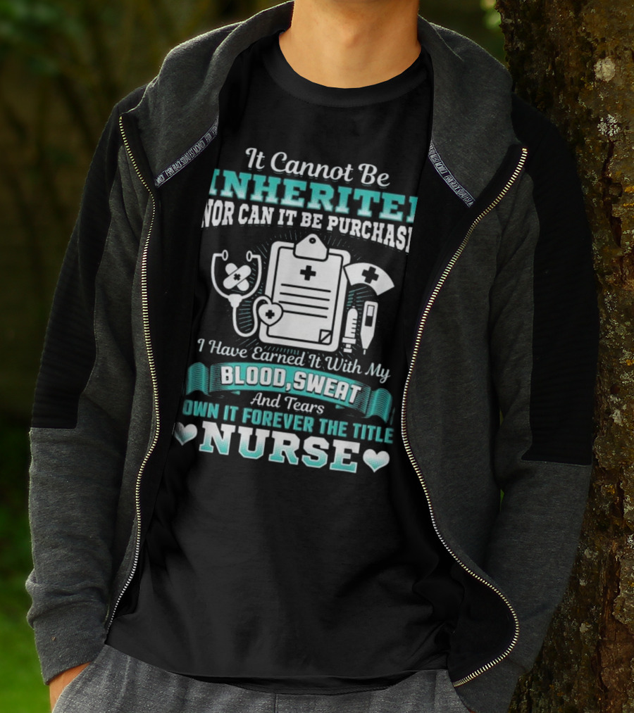 Nursing School Graduation RN LPN Earned With Blood Sweat And Tears Forever The Title Nurse T-Shirt