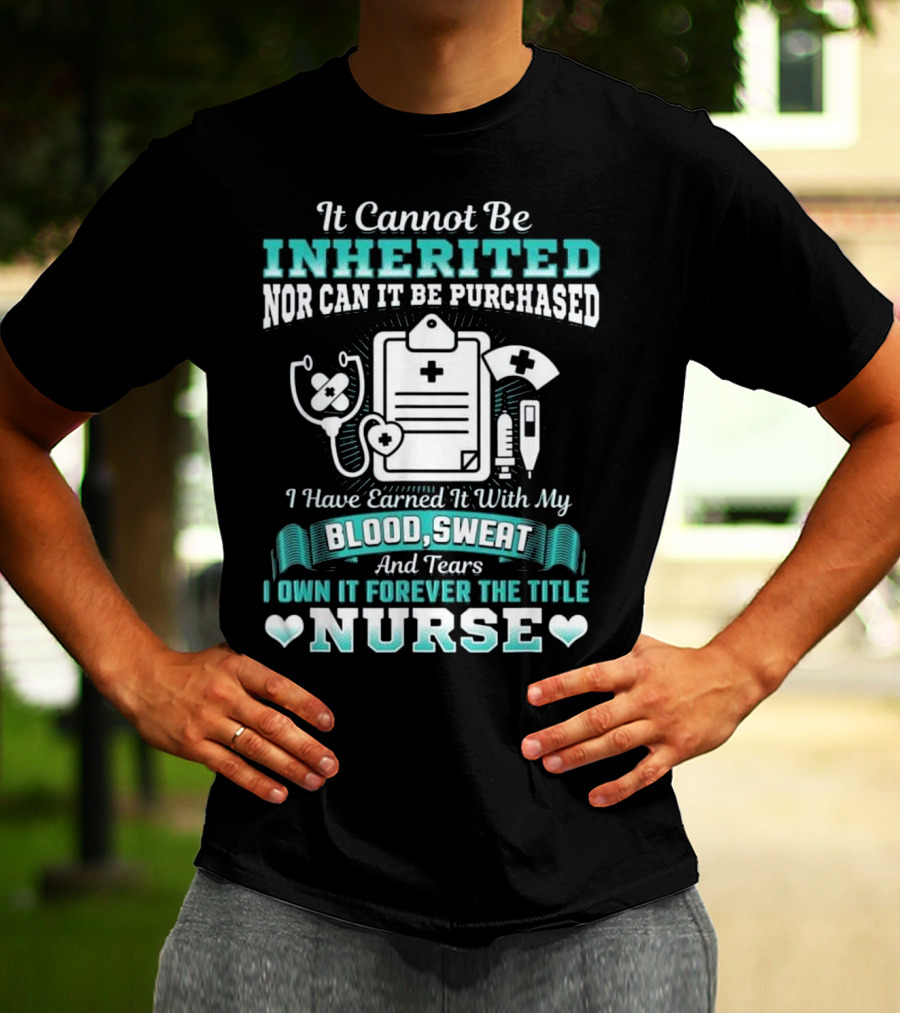 Nursing School Graduation RN LPN Earned With Blood Sweat And Tears Forever The Title Nurse T-Shirt