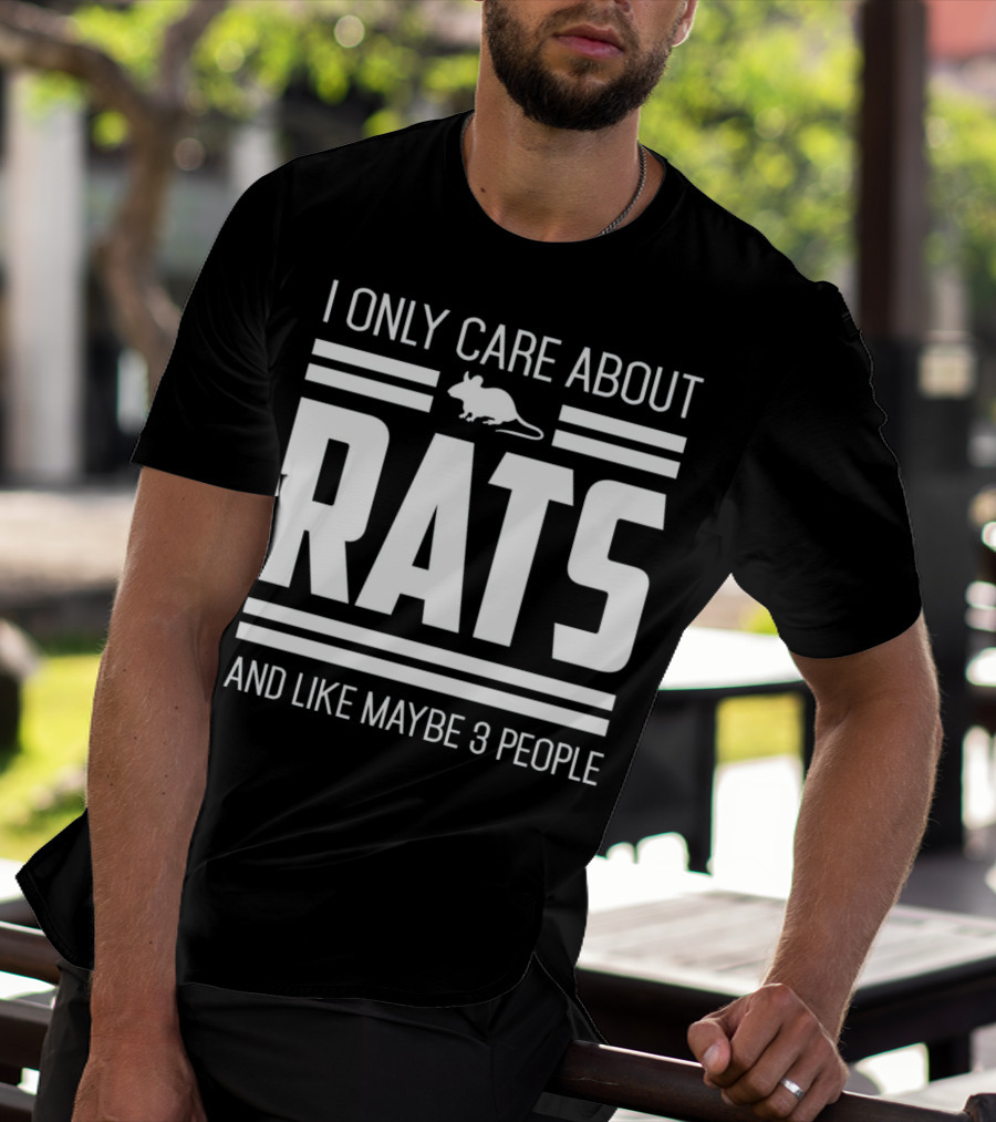 I Only Care About Rats And Like Maybe 3 People Funny Pet Rat Or Mouse Humor T-Shirt