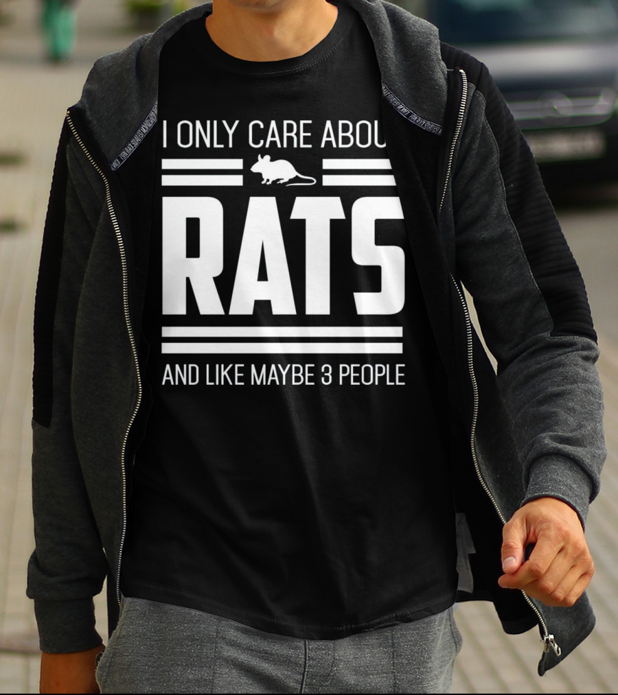 I Only Care About Rats And Like Maybe 3 People Funny Pet Rat Or Mouse Humor T-Shirt